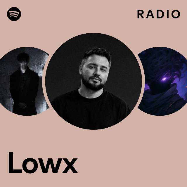 Lowx Radio - playlist by Spotify | Spotify