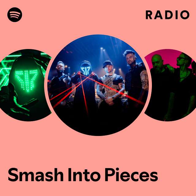 SMASH INTO PIECES