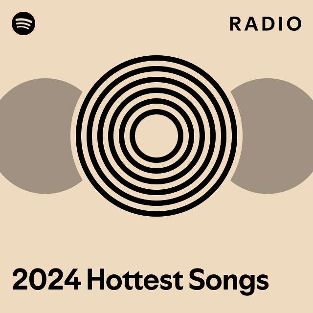 2024 Hottest Songs Radio playlist by Spotify Spotify