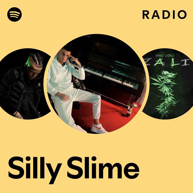 Silly Slime Radio - playlist by Spotify | Spotify