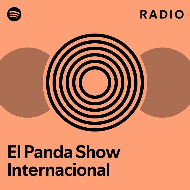 El Panda Show Internacional Radio playlist by Spotify Spotify