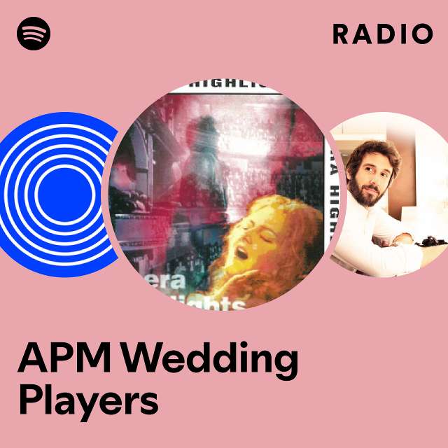 APM Wedding Players Radio playlist by Spotify Spotify