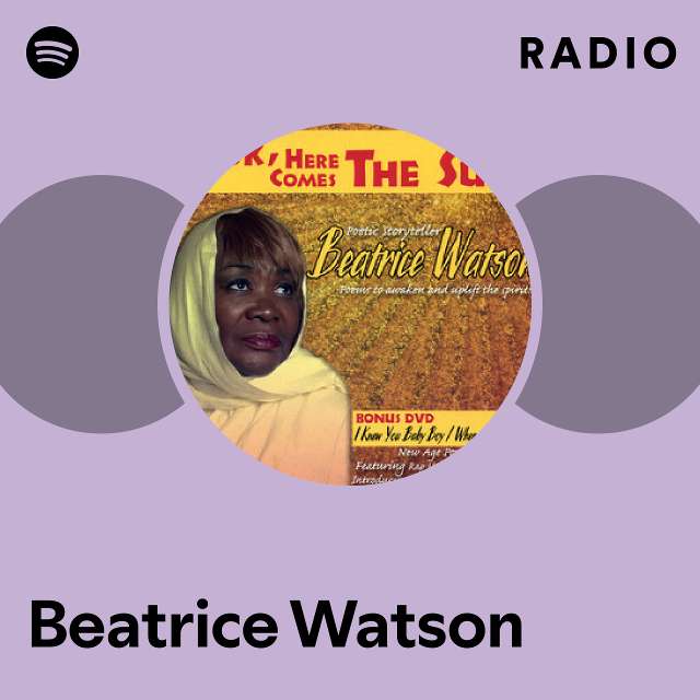 Beatrice Watson Radio playlist by Spotify Spotify