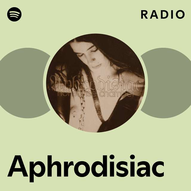 Aphrodisiac Radio playlist by Spotify Spotify