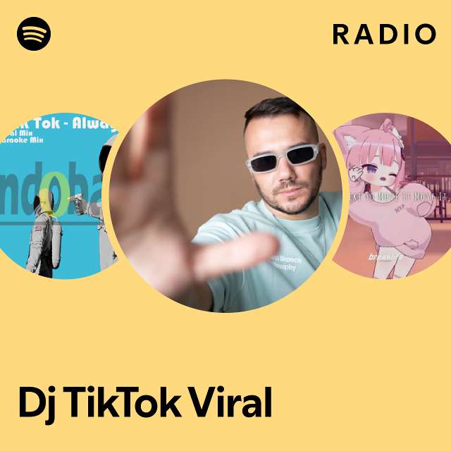 Dj TikTok Viral Radio - playlist by Spotify | Spotify