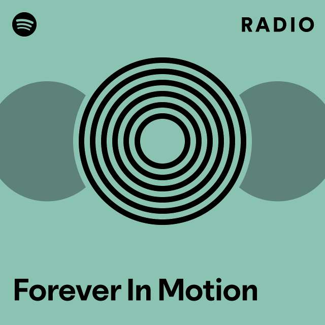 Forever…in motion