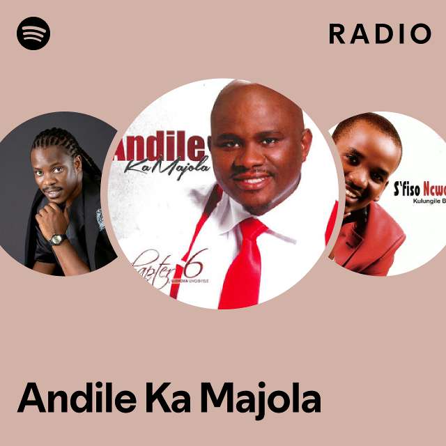 Andile Ka Majola Radio - Playlist By Spotify | Spotify