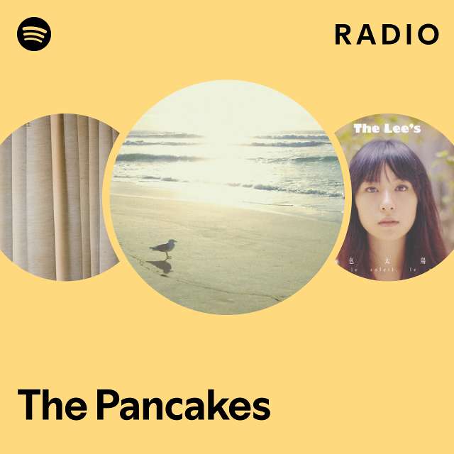 The Pancakes Radio Playlist By Spotify Spotify