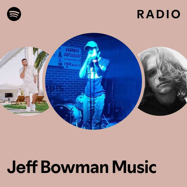 Jeff Bowman Music Radio - playlist by Spotify | Spotify