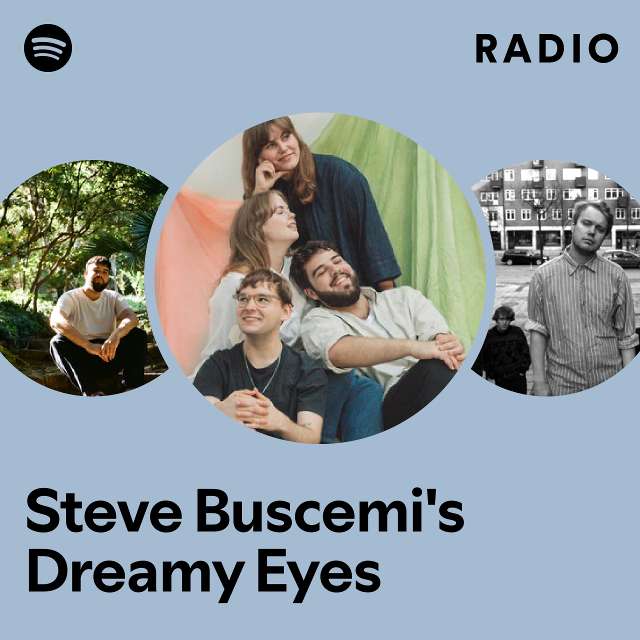 Steve Buscemi s Dreamy Eyes Spotify