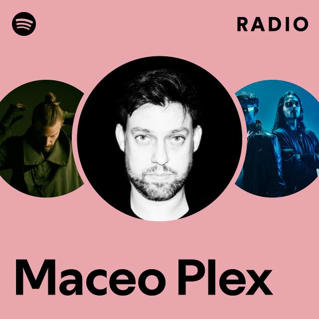 Maceo Plex Radio Playlist By Spotify Spotify