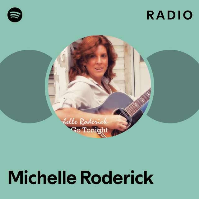 Michelle Roderick Radio playlist by Spotify Spotify