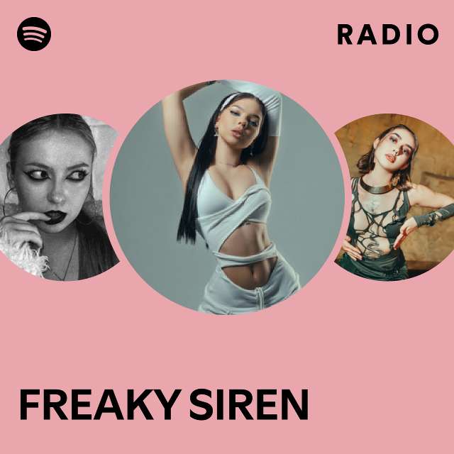 Freaky Siren Radio Playlist By Spotify Spotify 8201