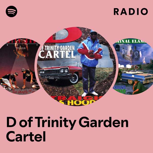 D of Trinity Garden Cartel Radio - playlist by Spotify | Spotify