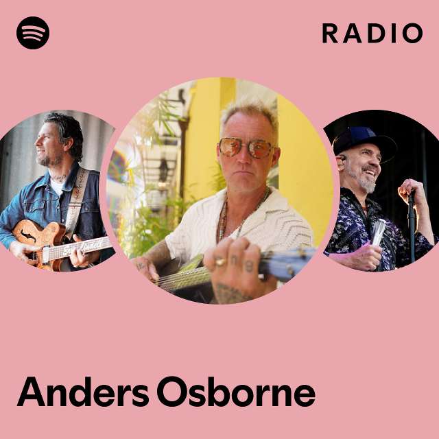 Anders Osborne Radio playlist by Spotify Spotify