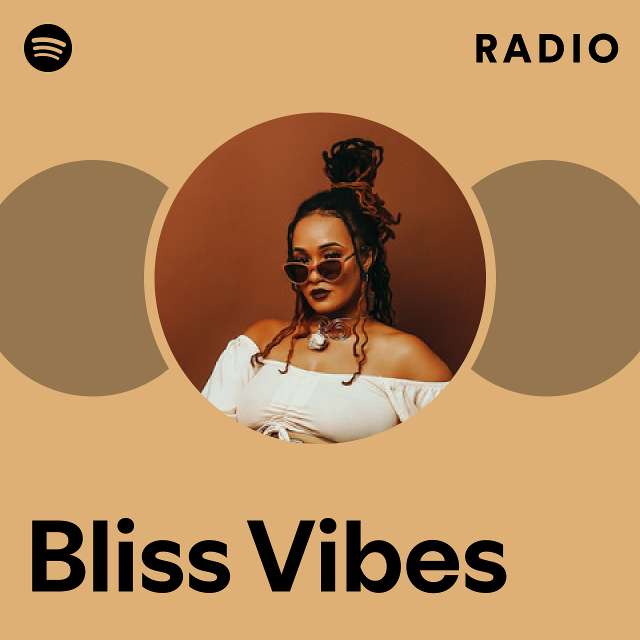 Bliss Vibes Radio - playlist by Spotify