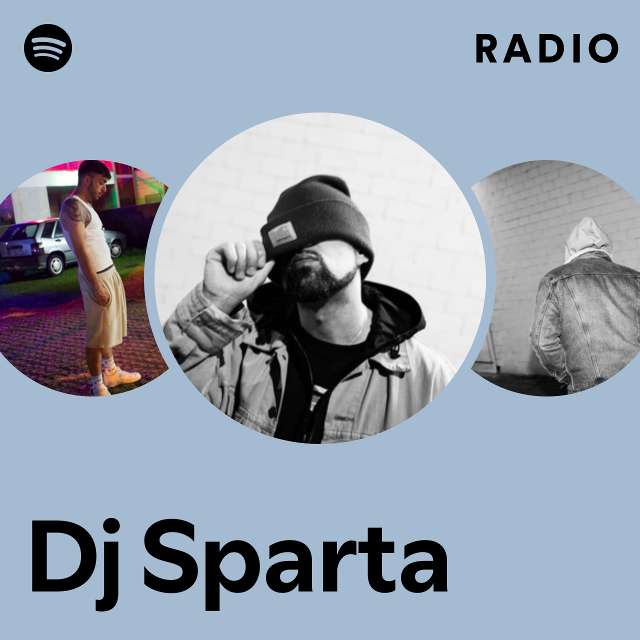 Dj Sparta Radio - playlist by Spotify | Spotify