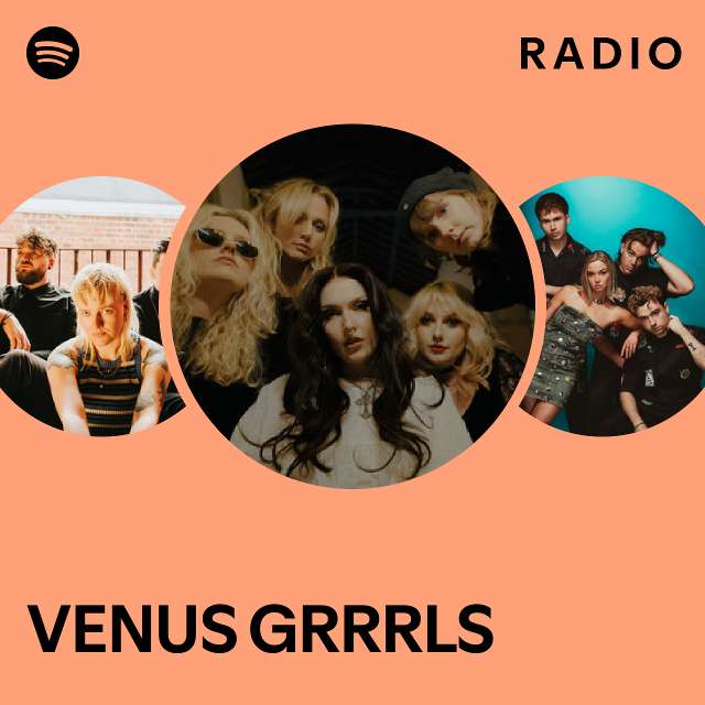 VENUS GRRRLS Radio playlist by Spotify Spotify