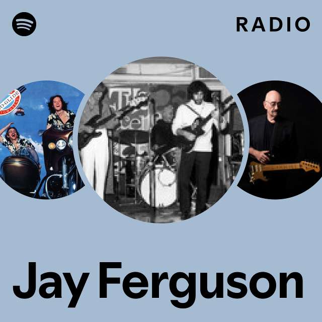 Jay Ferguson Radio - playlist by Spotify | Spotify