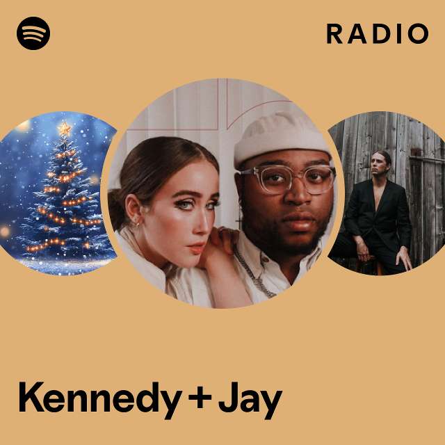 Kennedy + Jay Radio - playlist by Spotify | Spotify