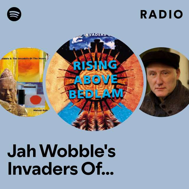 Jah Wobble's Invaders Of The Heart Radio - playlist by