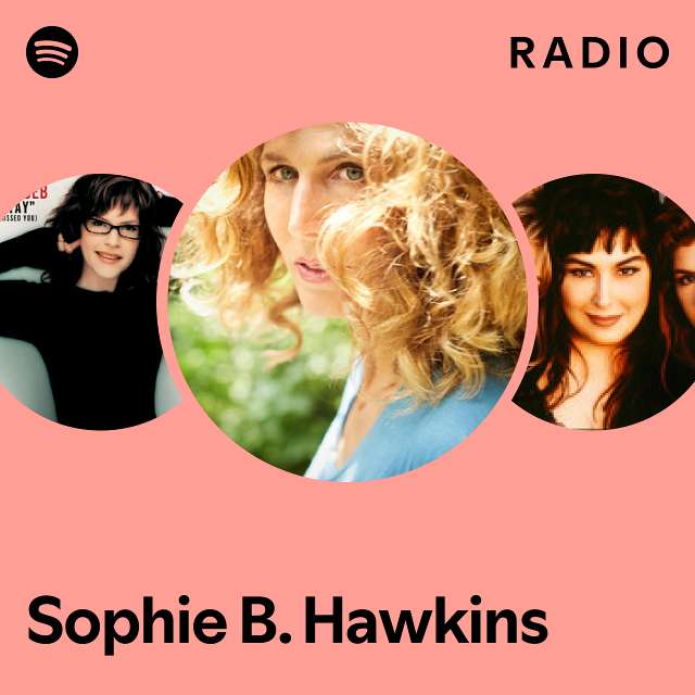Sophie B. Hawkins Radio - playlist by Spotify | Spotify