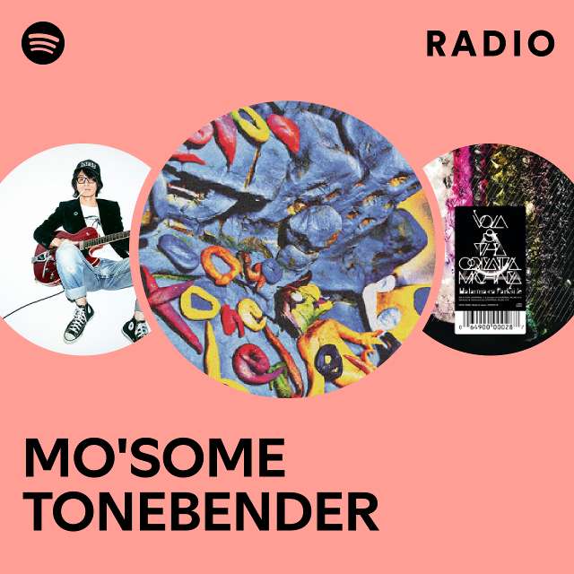 MO'SOME TONEBENDER | Spotify