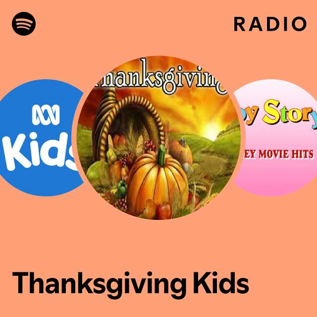 Thanksgiving Kids Radio playlist by Spotify Spotify