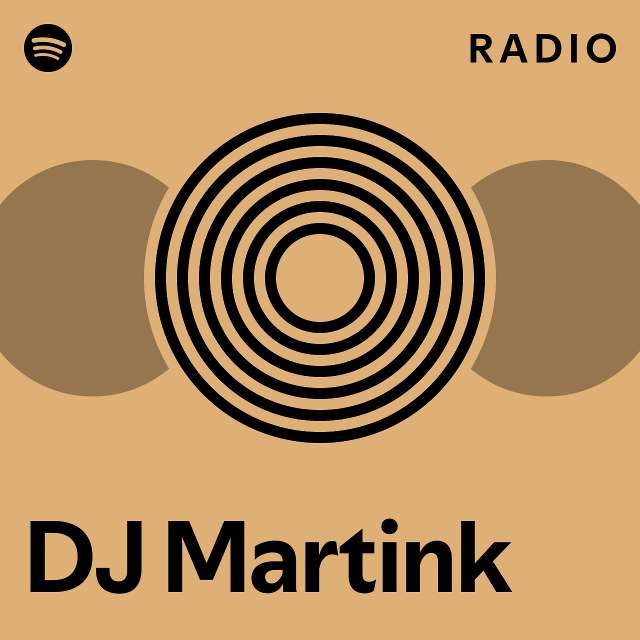 Dj martink radio playlist by spotify spotify