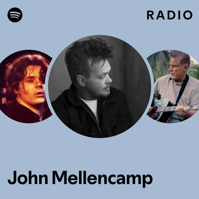 John Mellencamp Radio playlist by Spotify Spotify