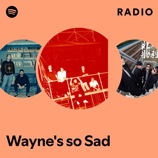Wayne's so Sad Radio