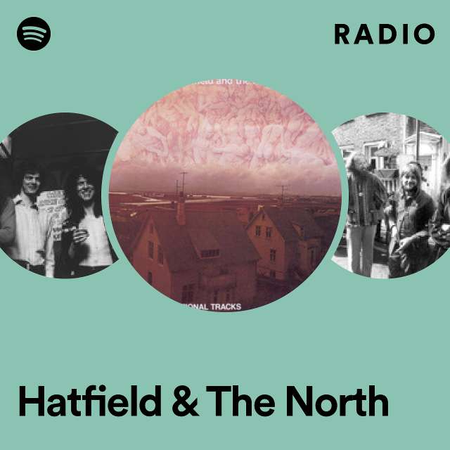 Hatfield & The North Radio
