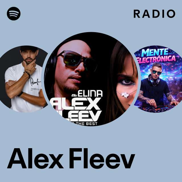 Alex Fleev Radio - Playlist By Spotify | Spotify