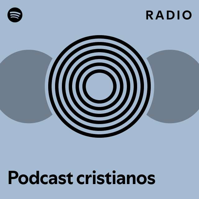 Podcast cristianos Radio playlist by Spotify Spotify