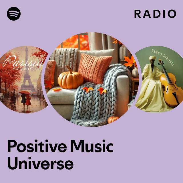 Positive Music Universe Radio - playlist by Spotify | Spotify