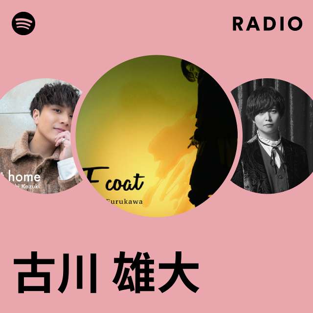 古川 雄大 Radio - playlist by Spotify | Spotify