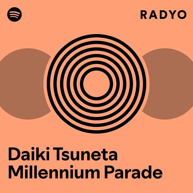 Daiki Tsuneta Millennium Parade Radio - playlist by Spotify | Spotify