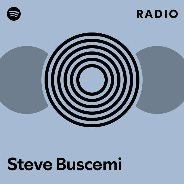 Steve Buscemi Radio playlist by Spotify Spotify