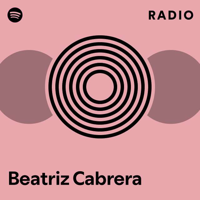 Beatriz Cabrera Radio playlist by Spotify Spotify