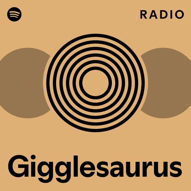 Gigglesaurus Radio - playlist by Spotify | Spotify