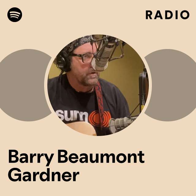 Barry Beaumont Gardner Radio playlist by Spotify Spotify