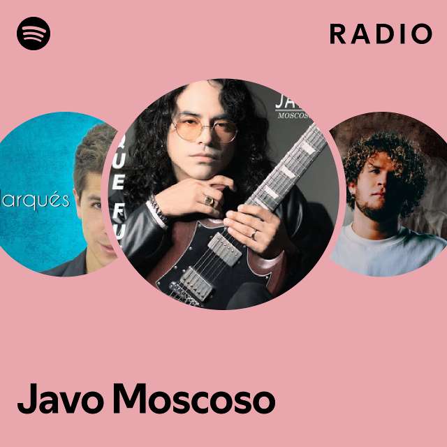 Javo Moscoso Radio - playlist by Spotify | Spotify