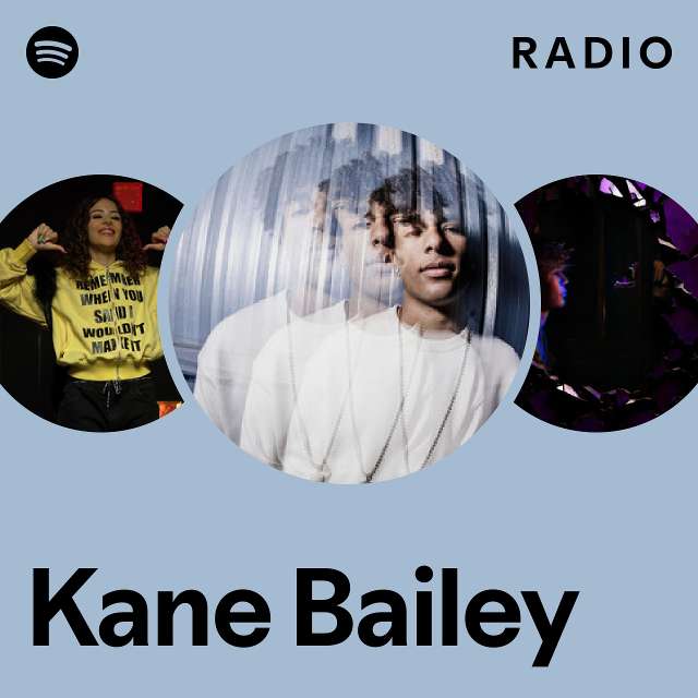 Kane Bailey Radio - playlist by Spotify | Spotify