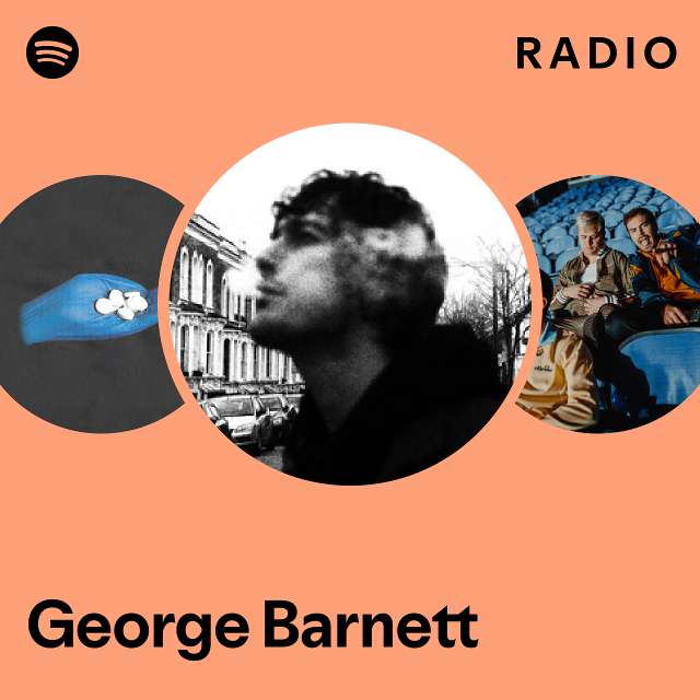 George Barnett Radio Playlist By Spotify Spotify