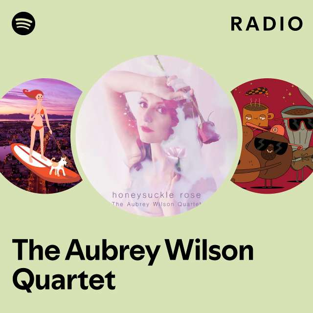 The Aubrey Wilson Quartet Radio playlist by Spotify Spotify