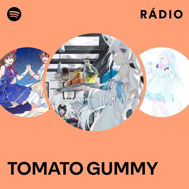 TOMATO GUMMY Radio - playlist by Spotify | Spotify