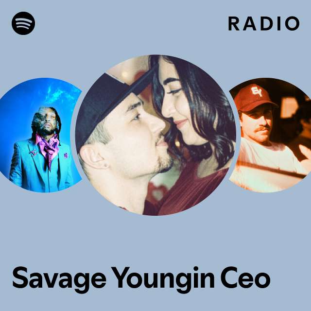 Savage Youngin Ceo Radio - playlist by Spotify | Spotify