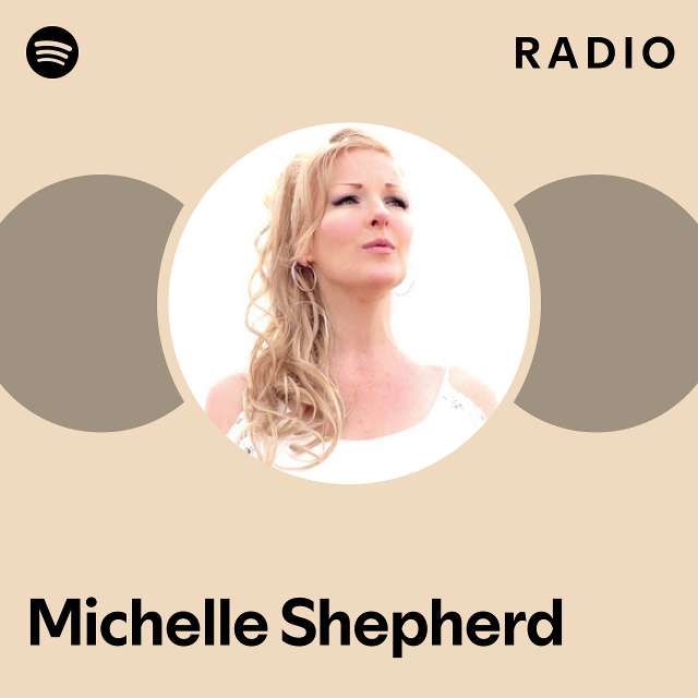 Michelle Shepherd Radio playlist by Spotify Spotify