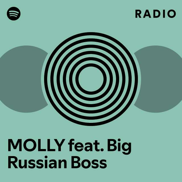 MOLLY Feat. Big Russian Boss Radio - Playlist By Spotify | Spotify