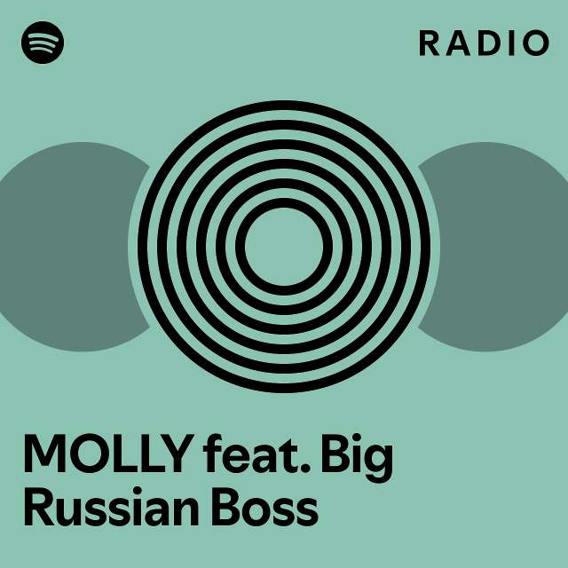 MOLLY Feat. Big Russian Boss Radio - Playlist By Spotify | Spotify